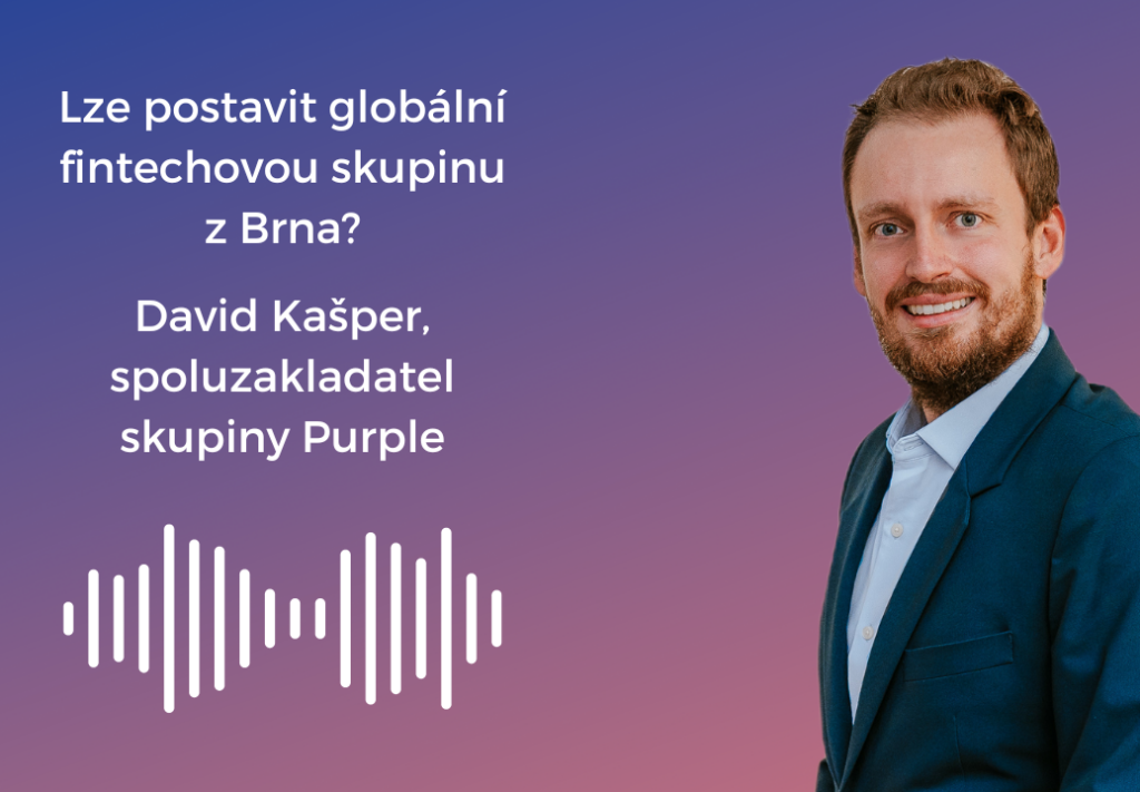 Lze postavit globální fintechovou skupinu z Brna? Rozhovor s Davidem Kašperem, spoluzakladatelem skupiny Purple